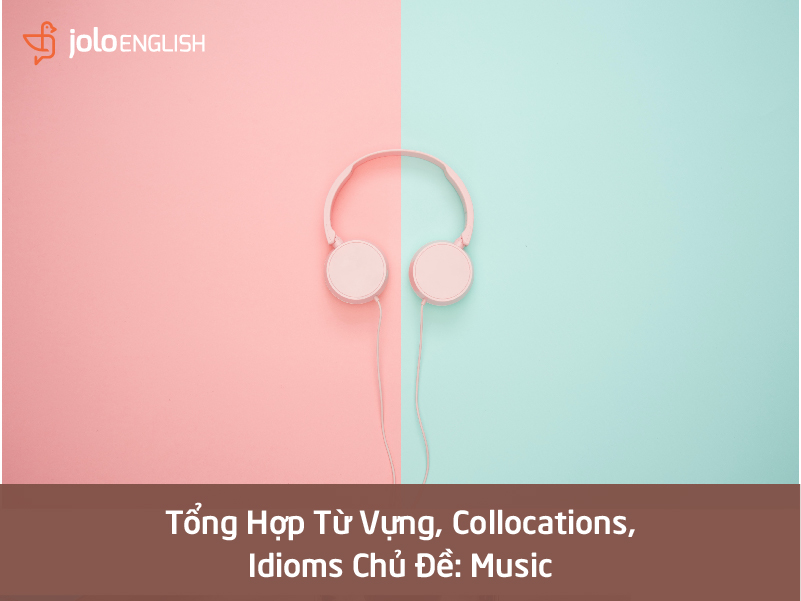 tong-hop-tu-vung-collocations-idioms-music