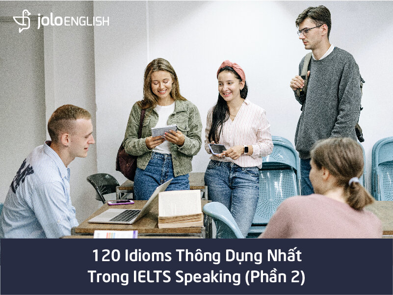 120-idioms-thong-dung-nhat-ielts-speaking-2