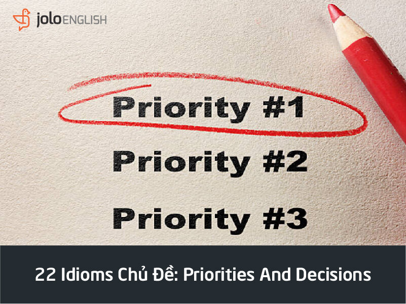 22-idioms-chu-de-priorities-decisions