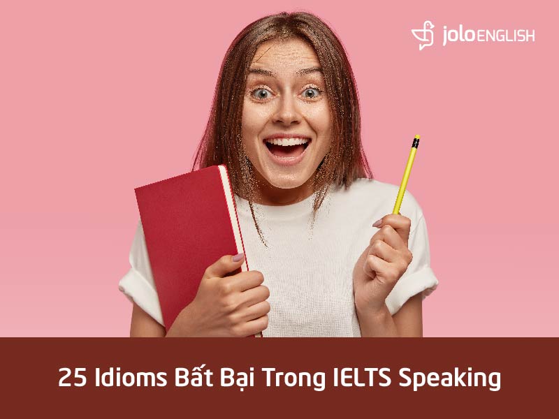 25-idiom-bat-bai-trong-ielts-speaking