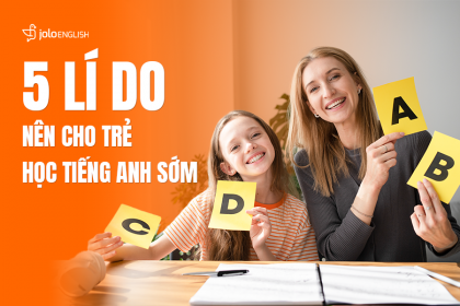 5 Lý Do Khoa Học Chứng Minh Trẻ Nên Học Tiếng Anh Từ Sớm