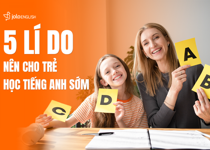  5 Lý Do Khoa Học Chứng Minh Trẻ Nên Học Tiếng Anh Từ Sớm