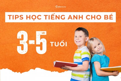Tips Học Tiếng Anh Cho Bé Từ 3-5 Tuổi