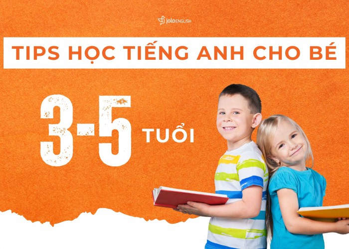 Tips Học Tiếng Anh Cho Bé Từ 3-5 Tuổi