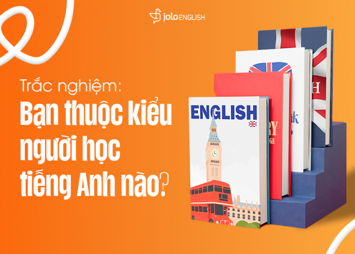 Trắc Nghiệm: Bạn Thuộc Phong Cách Học Tiếng Anh Nào?