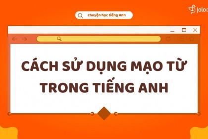 Cách Sử Dụng Các Mạo Từ A, An, The Trong Tiếng Anh Cách Sử Dụng Các Mạo Từ A, An, The Trong Tiếng Anh