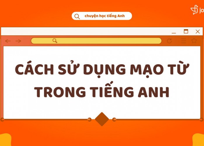 Cách Sử Dụng Các Mạo Từ A, An, The Trong Tiếng Anh