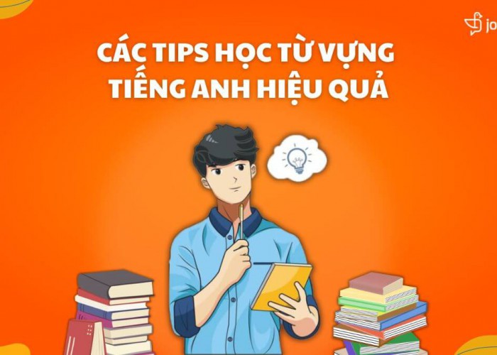 Các Tips Học Từ Vựng Tiếng Anh Hiệu Quả