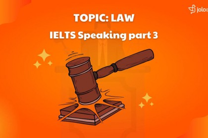 IELTS Speaking Part 3 (Topic Law): Câu trả lời mẫu band 8 chủ đề Luật pháp IELTS Speaking Part 3 (Topic Law): Câu trả lời mẫu band 8 chủ đề Luật pháp