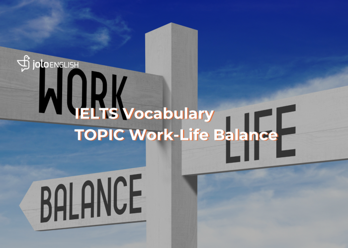 Từ vựng và gợi ý cho bài IELTS Writing Task 2, Topic: Work-Life Balance