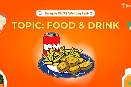 IELTS Writing Task 2 (Topic Foods & Drink): Câu Trả Lời Mẫu Band 8 Chủ Đề Foods & Drink
