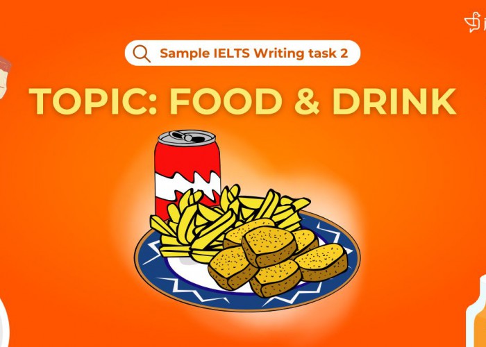 IELTS Writing Task 2 (Topic Foods & Drink): Câu Trả Lời Mẫu Band 8 Chủ Đề Foods & Drink