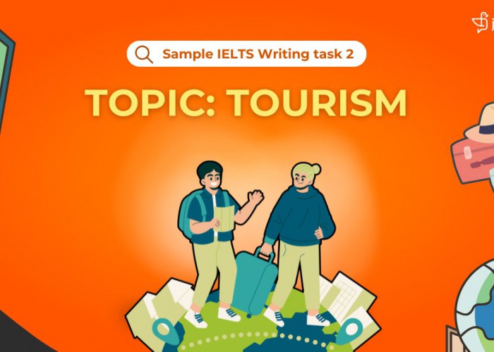 IELTS Writing Task 2 (Topic Tourism): Câu Trả Lời Mẫu Band 8 Chủ Đề Du Lịch.