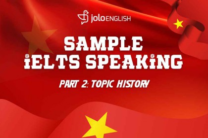 IELTS Speaking Part 2: Bài mẫu band 8 chủ đề History IELTS Speaking Part 2: Bài mẫu band 8 chủ đề History