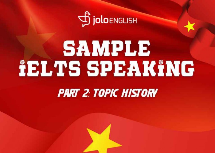 IELTS Speaking Part 2: Bài mẫu band 8 chủ đề History