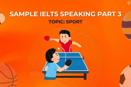 IELTS Speaking Part 3 (Topic Sports): Câu Trả Lời Mẫu Band 8 Chủ Đề Thể Thao IELTS Speaking Part 3 (Topic Sports): Câu Trả Lời Mẫu Band 8 Chủ Đề Thể Thao