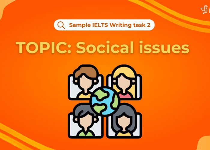 Bài mẫu IELTS Writing Task 2 band 8 Chủ Đề Socical issues