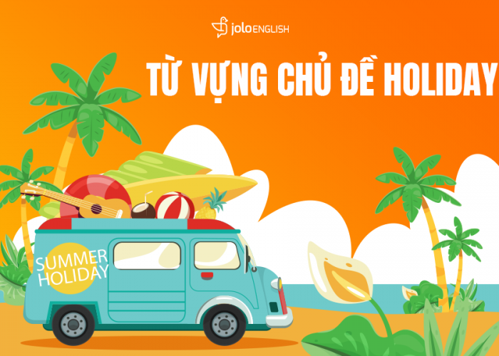 Từ Vựng Chủ Đề Holiday 