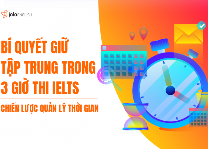 Bí Quyết Tập Trung Suốt 3 Giờ Thi IELTS và Chiến Lược Quản Lý Thời Gian