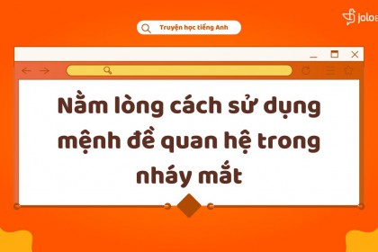 Nằm Lòng Cách Sử Dụng Mệnh Đề Quan Hệ Trong Nháy Mắt Nằm Lòng Cách Sử Dụng Mệnh Đề Quan Hệ Trong Nháy Mắt
