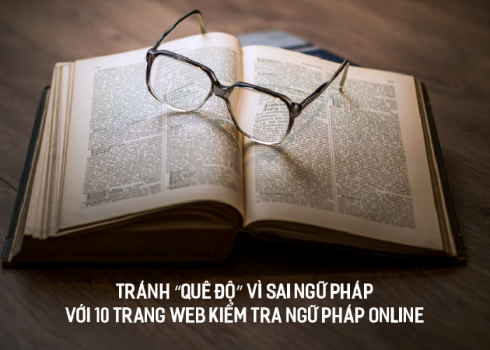 Tránh “quê độ” vì sai ngữ pháp với 10 trang web Kiểm tra Ngữ pháp online