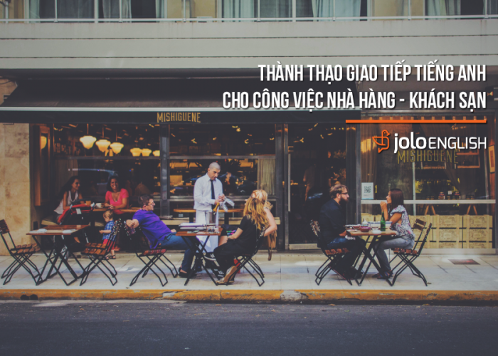 Thành thạo giao tiếp Tiếng Anh cho công việc Nhà hàng - Khách sạn
