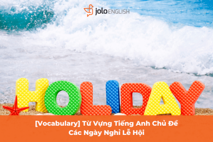[Vocabulary] Từ Vựng Tiếng Anh Chủ Đề Các Ngày Nghỉ Lễ Hội