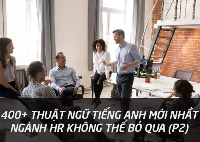 400-thuat-ngu-tieng-anh-moi-nhat-cho-nganh-hr-phan-2