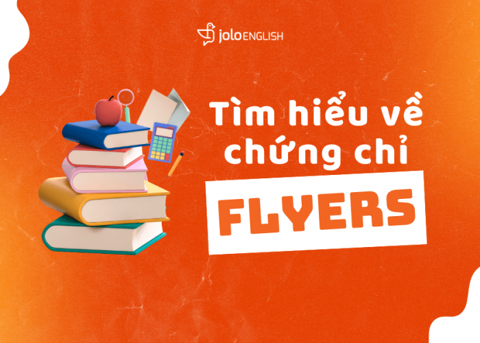 Tìm Hiểu Về Chứng Chỉ Flyers