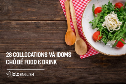 28 Collocations và Idioms theo Chủ đề Food & Drink