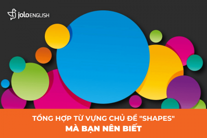 Từ Vựng Tiếng Anh Chủ Đề Shapes Mà Bạn Nên Biết tu-vung-tieng-anh-chu-de-shapes-ma-ban-nen-biet