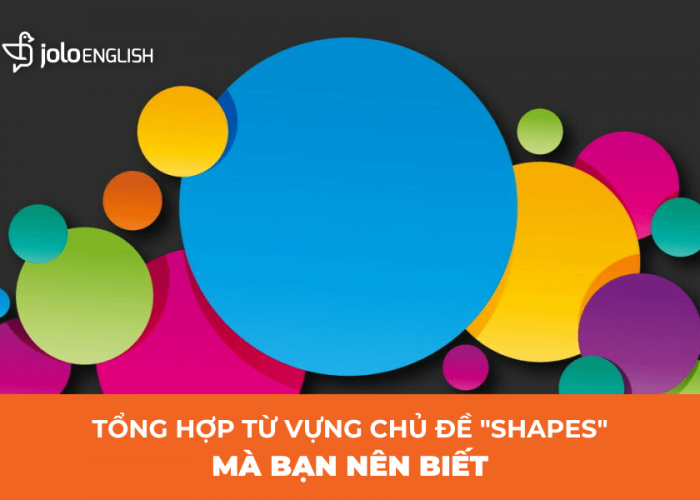 tu-vung-tieng-anh-chu-de-shapes-ma-ban-nen-biet