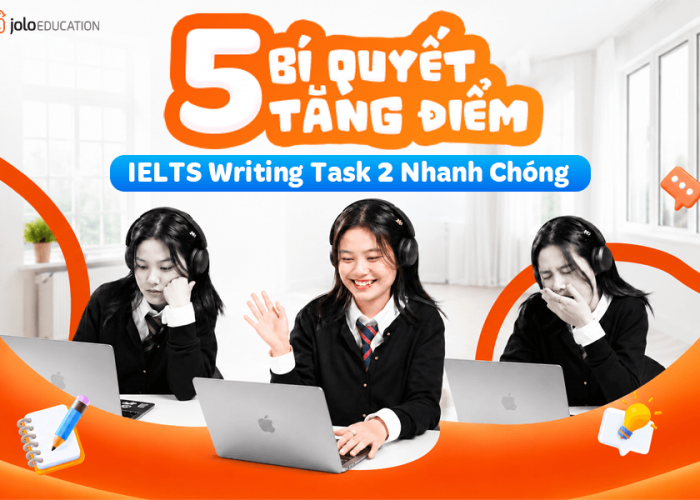 5 Bí Quyết Tăng Điểm IELTS Writing Task 2 Nhanh Chóng