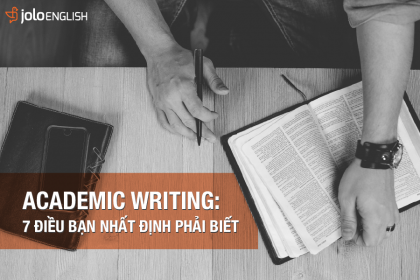 Tiếng Anh học thuật trong Writing: 7 điều bạn không thể không biết (Phần 1)