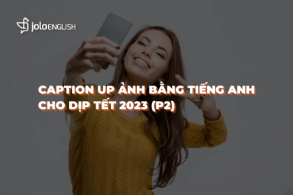 Caption Up Ảnh Bằng Tiếng Anh Cho Dịp Tết 2023 (P2) caption-up-anh-bang-tieng-anh-cho-dip-tet-2023-p2