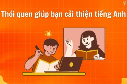 Thói Quen Hàng Ngày Giúp Cải Thiện Tiếng Anh Hiệu Quả