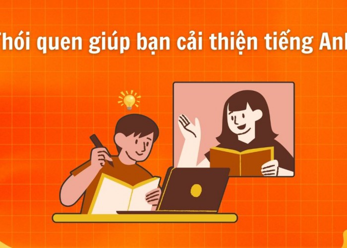Thói Quen Hàng Ngày Giúp Cải Thiện Tiếng Anh Hiệu Quả