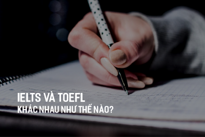 ielts va toefl khac nhau nhu the nao