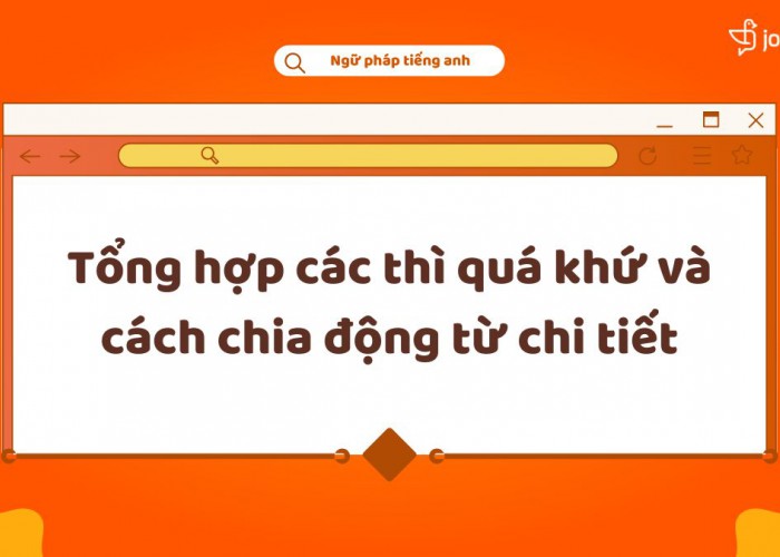 Tổng hợp các thì quá khứ và cách chia động từ chi tiết