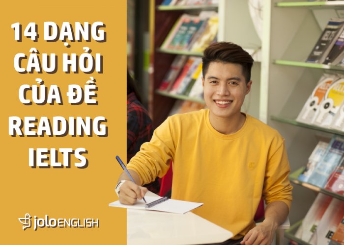 14 Dạng câu hỏi của đề thi Reading IELTS