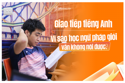 Giao Tiếp Tiếng Anh: Vì Sao Giỏi Ngữ Pháp Vẫn Không Nói Được?