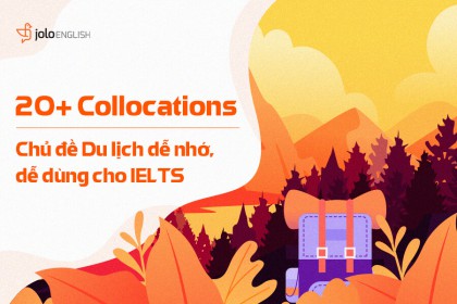 20+ Collocations IELTS chủ đề du lịch