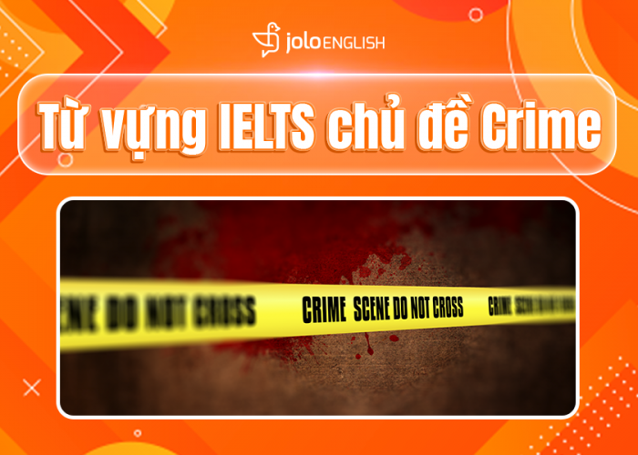 Từ Vựng IELTS Chủ Đề Crime: Ghi Điểm Speaking và Writing