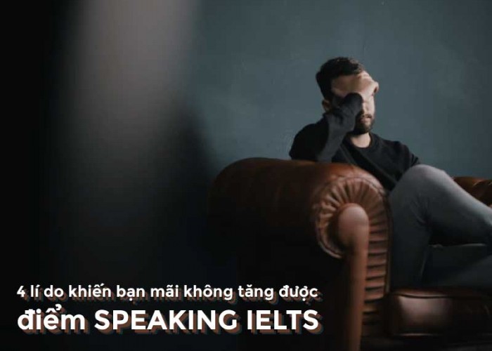 li-do-khien-ban-mat-diem-ielts-speaking