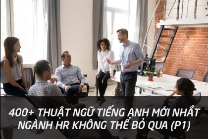 400-thuat-ngu-tieng-anh-moi-nhat-cho-nganh-hr-phan-1
