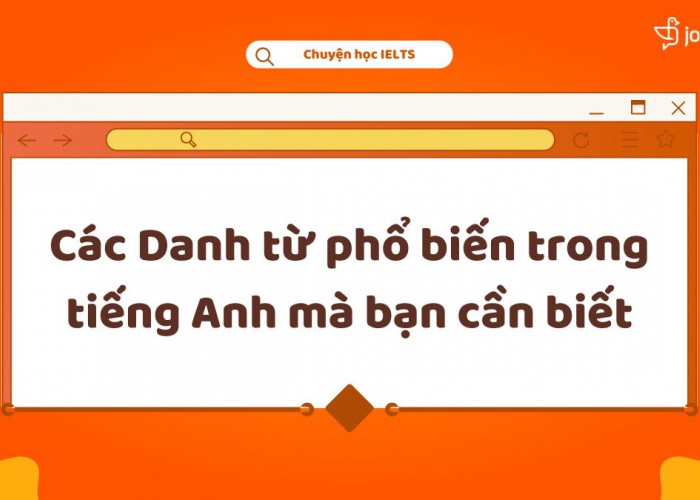 Các Danh Từ Phổ Biến Trong Tiếng Anh Mà Bạn Cần Biết 