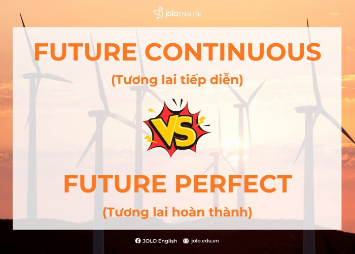Phân biệt thì Tương lai tiếp diễn (Future continuous) và Tương lai hoàn thành (Future perfect)