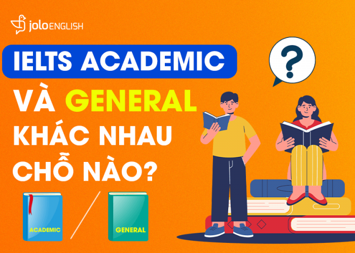 IELTS Academic và General khác nhau chỗ nào