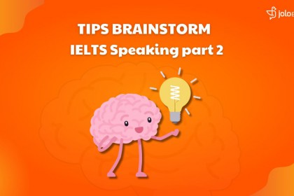 Tips Brainstorm Trong Phần Thi IELTS Speaking Part 2 Tips Brainstorm Trong Phần Thi IELTS Speaking Part 2