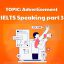 IELTS Speaking Part 2 (Topic Advertisement): Câu Trả Lời Mẫu Band 8 Chủ Đề Quảng Cáo